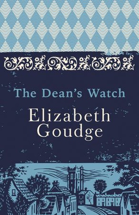 The dean's watch - The Cathedral Trilogy (ebok) av Elizabeth Goudge