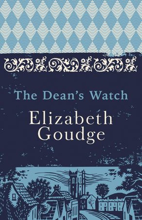 The Dean's Watch - The Cathedral Trilogy (ebok) av Elizabeth Goudge