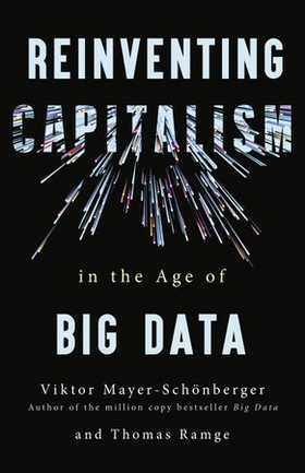 Reinventing capitalism in the age of big data (ebok) av Viktor Mayer-Schonberger