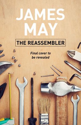 The Reassembler (ebok) av James May