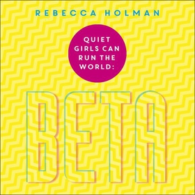 Quiet Girls Can Run the World - The beta woman's handbook to the modern workplace (lydbok) av Rebecca Holman