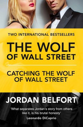 The Wolf of Wall Street Collection - The Wolf of Wall Street & Catching the Wolf of Wall Street (ebok) av Jordan Belfort