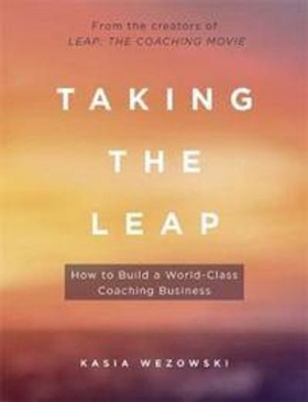 Taking the Leap - How to Build a World-Class Coaching Business (ebok) av Kasia Wezowski