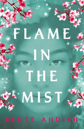 Flame in the mist - The Epic New York Times Bestseller (ebok) av Renée Ahdieh