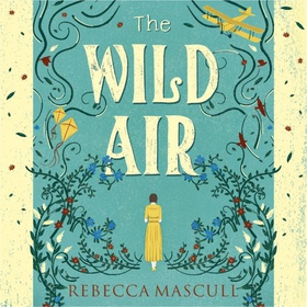 The Wild Air (lydbok) av Rebecca Mascull