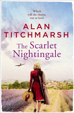 The Scarlet Nightingale - A thrilling wartime love story, perfect for fans of Kate Morton and Tracy Rees (ebok) av Alan Titchmarsh