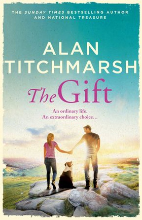 The Gift - The perfect uplifting read from the bestseller and national treasure Alan Titchmarsh (ebok) av Alan Titchmarsh