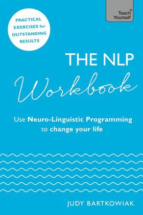 The NLP Workbook - Use Neuro-Linguistic Programming to change your life (ebok) av Ukjent