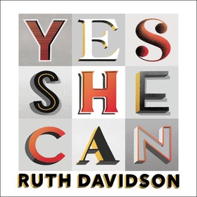 Yes She Can - Why Women Own The Future (lydbok) av Ruth Davidson