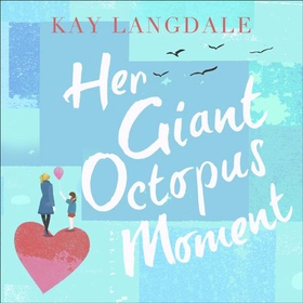 Her Giant Octopus Moment (lydbok) av Kay Langdale