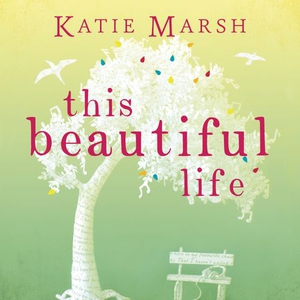 This Beautiful Life (lydbok) av Katie Marsh,