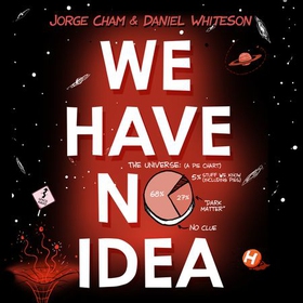 We Have No Idea - A Guide to the Unknown Universe (lydbok) av Jorge Cham