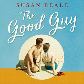 The Good Guy - A deeply compelling novel about love and marriage set in 1960s suburban America (lydbok) av Susan Beale