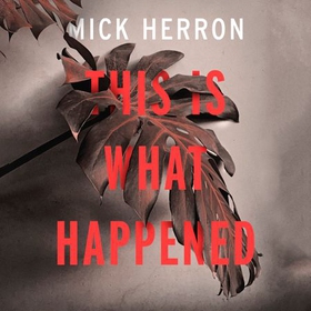 This is What Happened (lydbok) av Mick Herron
