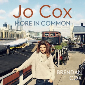 Jo Cox - More in common (lydbok) av Brendan Cox