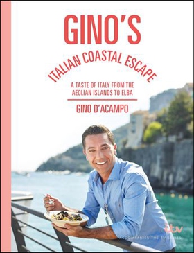 Gino's Italian Coastal Escape - A Taste of Italy from the Aeolian Islands to Elba (ebok) av Gino D'Acampo