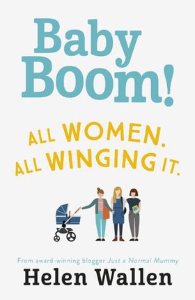 Baby Boom! - From the award winning blogger Just A Normal Mummy (ebok) av Helen Wallen