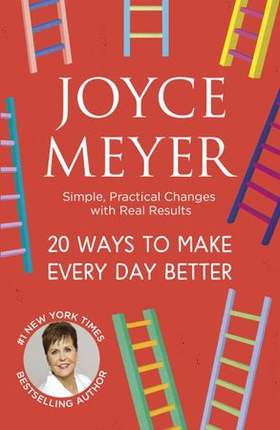 20 ways to make every day better - Simple, Practical Changes with Real Results (ebok) av Joyce Meyer