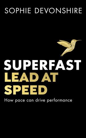 Superfast - Lead at speed - Shortlisted for Best Leadership Book at the Business Book Awards (ebok) av Sophie Devonshire