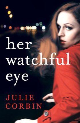 Her Watchful Eye - A gripping thriller full of shocking twists (ebok) av Julie Corbin