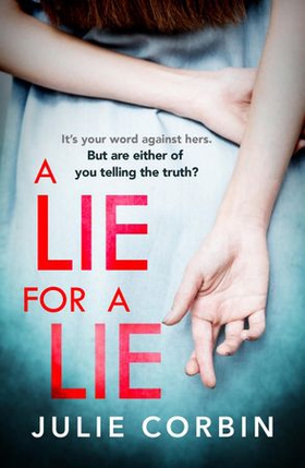 A Lie For A Lie - A completely riveting psychological thriller, for fans of Big Little Lies and The Rumour (ebok) av Julie Corbin