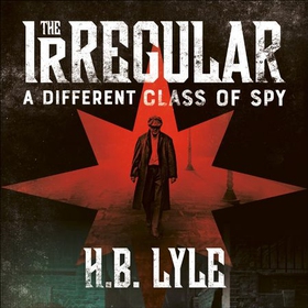 The Irregular: A Different Class of Spy