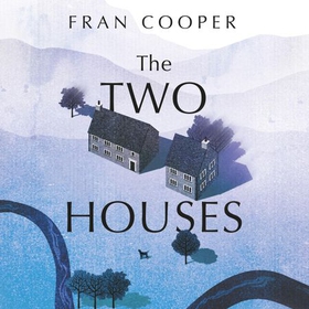 The Two Houses - a gripping novel of buried secrets and those who hide them (lydbok) av Fran Cooper