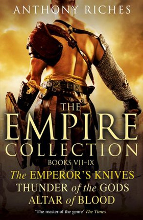 The Empire Collection Volume III - The Emperor's Knives, Thunder of the Gods, Altar of Blood (ebok) av Anthony Riches