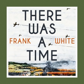 There Was a Time (lydbok) av Frank White