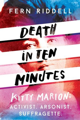 Death in Ten Minutes - The forgotten life of radical suffragette Kitty Marion (ebok) av Fern Riddell