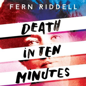 Death in Ten Minutes - The forgotten life of radical suffragette Kitty Marion (lydbok) av Fern Riddell