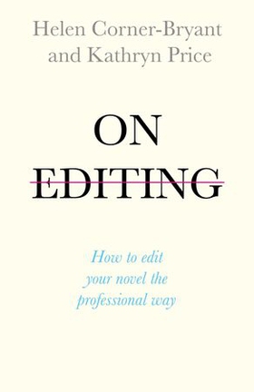 On Editing - How to edit your novel the professional way (ebok) av Helen Corner-Bryant