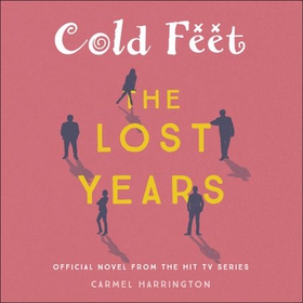 Cold Feet: The Lost Years (lydbok) av Carmel Harrington