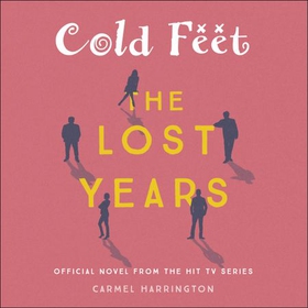 Cold Feet: The Lost Years (lydbok) av Carmel Harrington