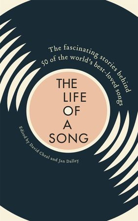 The Life of a Song Volume 1 - The fascinating stories behind 50 of the world's best-loved songs (ebok) av David Cheal
