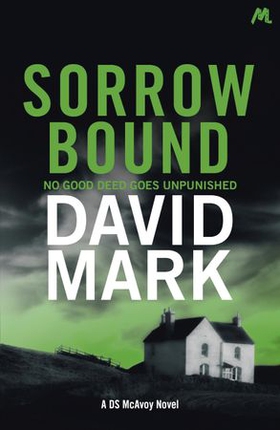 Sorrow Bound - The 3rd DS McAvoy Novel (ebok) av David Mark