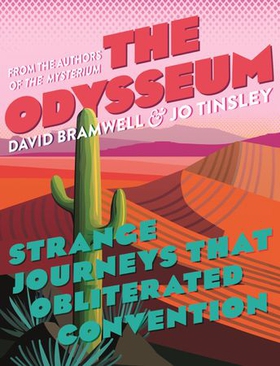The Odysseum - Strange journeys that obliterated convention (ebok) av David Bramwell