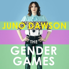 The Gender Games (lydbok) av Juno Dawson, Ukj