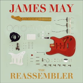 The Reassembler (lydbok) av James May
