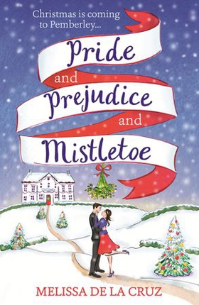 Pride and Prejudice and Mistletoe: a feel-good rom-com to fall in love with this Christmas (ebok) av Ukjent