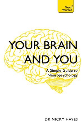 Your Brain and You - A Simple Guide to Neuropsychology (ebok) av Nicky Hayes