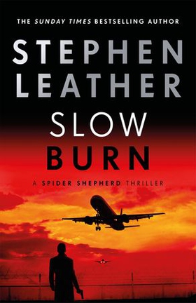 Slow Burn - The 17th Spider Shepherd Thriller (ebok) av Stephen Leather
