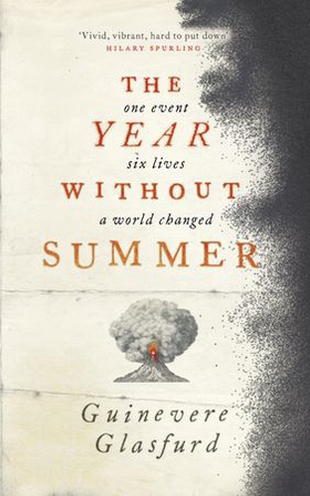 The Year Without Summer - 1816 - one event, six lives, a world changed - longlisted for the Walter Scott Prize 2021 (ebok) av Guinevere Glasfurd