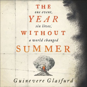 The Year Without Summer - 1816 - one event, six lives, a world changed - longlisted for the Walter Scott Prize 2021 (lydbok) av Guinevere Glasfurd