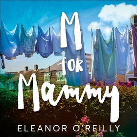 M for Mammy (lydbok) av Eleanor O'Reilly