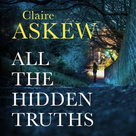 All the Hidden Truths - Winner of the McIlvanney Prize for Scottish Crime Debut of the Year! (lydbok) av Claire Askew