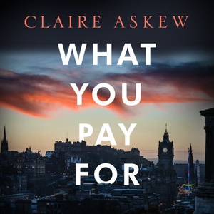What You Pay For (lydbok) av Claire Askew