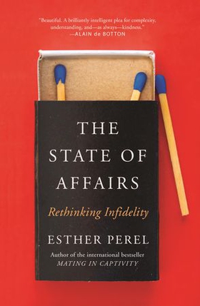 The state of affairs - Rethinking Infidelity - a book for anyone who has ever loved (ebok) av Esther Perel