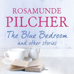 The Blue Bedroom (lydbok) av Rosamunde Pilcher