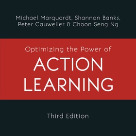 Optimizing the Power of Action Learning - Real-Time Strategies for Developing Leaders, Building Teams and Transforming Organizations (lydbok) av Michael J. Marquardt